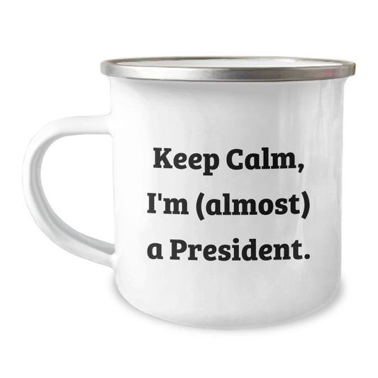 Funny President Gifts, Keep Calm I'm (almost) A President. Christmas Unique Gifts from Friends to President, Perfect Camping Mug - Image 1