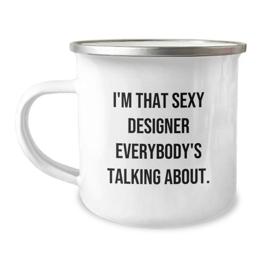 Funny Designer Gifts from Friends and Family, I'm That Sexy Designer Everybody's Talking About. Christmas Unique Camping Mug, 12 oz Stainless Steel Enamel Finish - Image 1