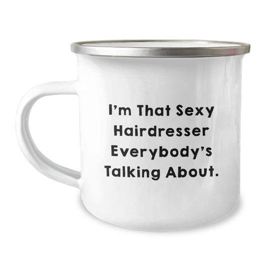 Funny Hairdresser Gifts from Friends for Hairdresser - I'm That Sexy Hairdresser Everybody's Talking About. Christmas Unique Mugs for Camping - 12 oz Stainless Steel Enamel Finish - Image 1
