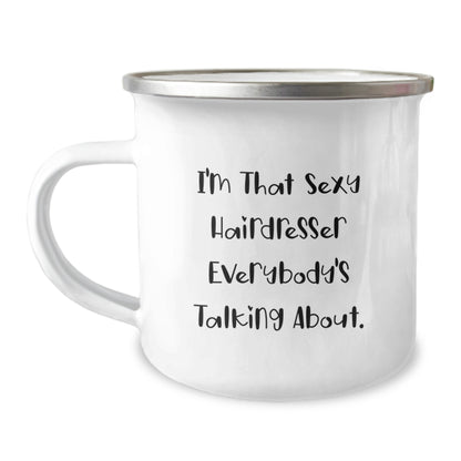 Funny Gifts from Friends for Hairdresser Christmas Unique Mugs,  I'm That Sexy Hairdresser Everybody's Talking About. - Camping Mug for Hairdresser, Funny Hairdresser Christmas Unique Gifts - Image 1