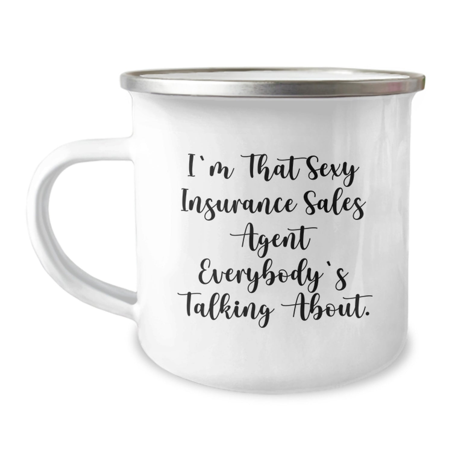 Funny Insurance Sales Agent Gifts, Unique Camping Mug for Men and Women, Christmas Unique Gifts from Friends to Insurance Sales Agent, I'm That Sexy Insurance Sales Agent Everybody's Talking About. - Image 1