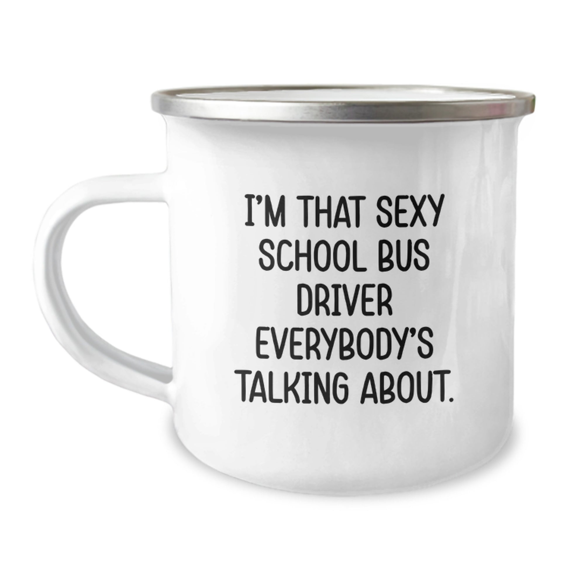 Funny School Bus Driver Gifts for Christmas with I'm That Sexy School Bus Driver Everybody's Talking About. Camping Mug Gifts from Friends to School Bus Driver - Image 1