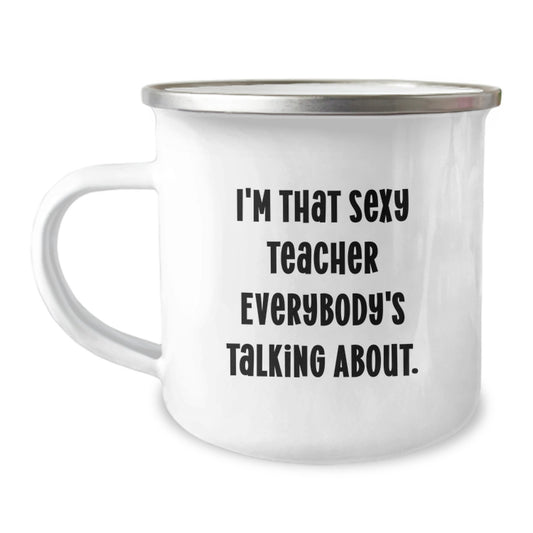 Funny Teacher Gifts from Friends, Christmas Unique Mugs for Teacher, Camping Mug 'I'm That Sexy Teacher Everybody's Talking About.' - Image 1