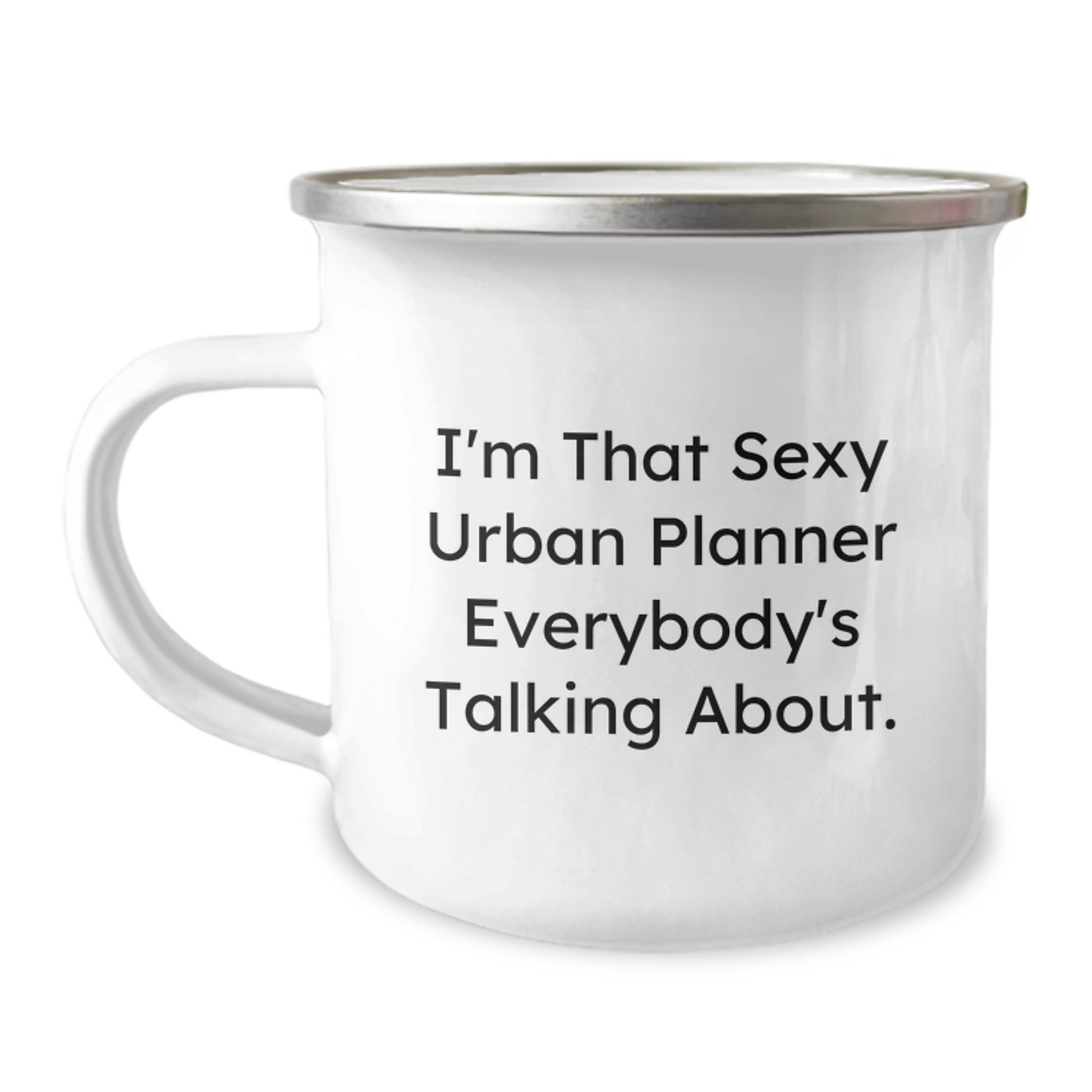 Funny 'I'm That Sexy Urban Planner Everybody's Talking About' Gifts for Urban Planner Friends and Family, Unique Camping Mug for Christmas - Image 1