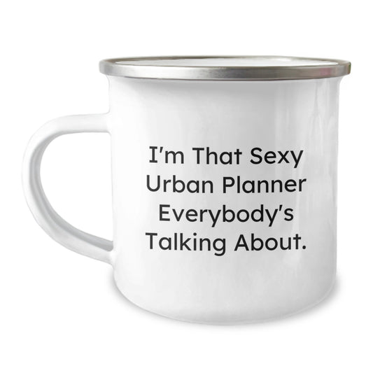Funny 'I'm That Sexy Urban Planner Everybody's Talking About' Gifts for Urban Planner Friends and Family, Unique Camping Mug for Christmas - Image 1