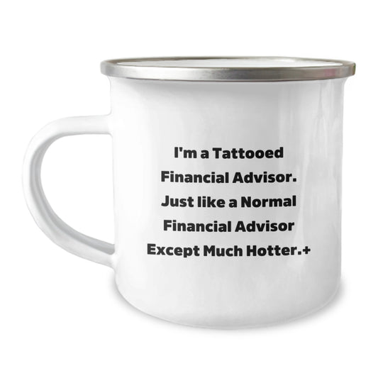 Funny Financial Advisor Gifts for Men, Women, Friends, Coworkers, Family - 'I'm A Tattooed Financial Advisor' Camping Mug for Christmas Unique Presents - Image 1