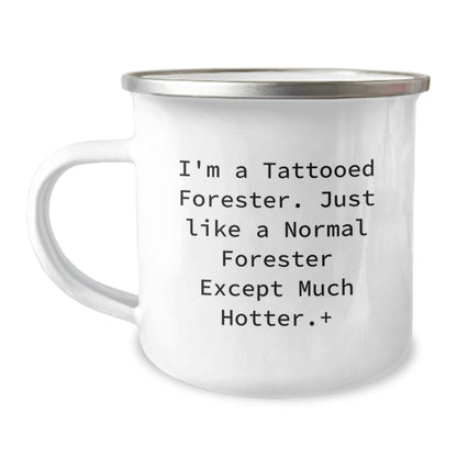Funny Gifts from Friends for Forester, Forester Camping Mug for Men, Perfect Christmas Unique Gifts for Forester Enthusiasts - I'm A Tattooed Forester Except Much Hotter. - Image 1