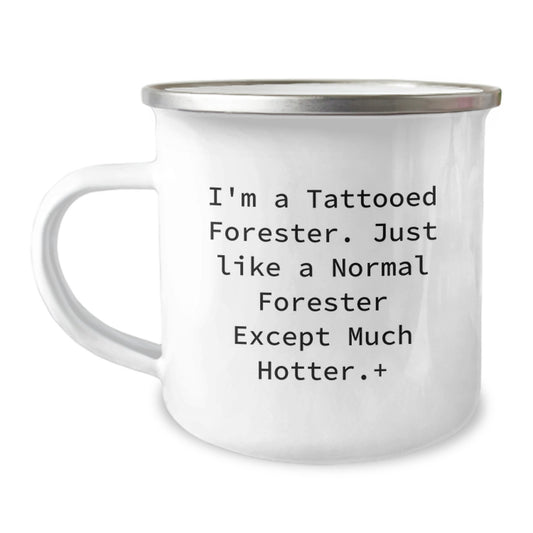 Funny Gifts from Friends for Forester, Forester Camping Mug for Men, Perfect Christmas Unique Gifts for Forester Enthusiasts - I'm A Tattooed Forester Except Much Hotter. - Image 1