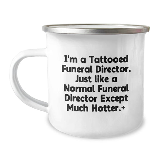 Funeral Director Christmas Unique Gifts from Friends for Men - Funny Tattooed Funeral Director Camping Mug, Hotter than Normal Directors - Image 1