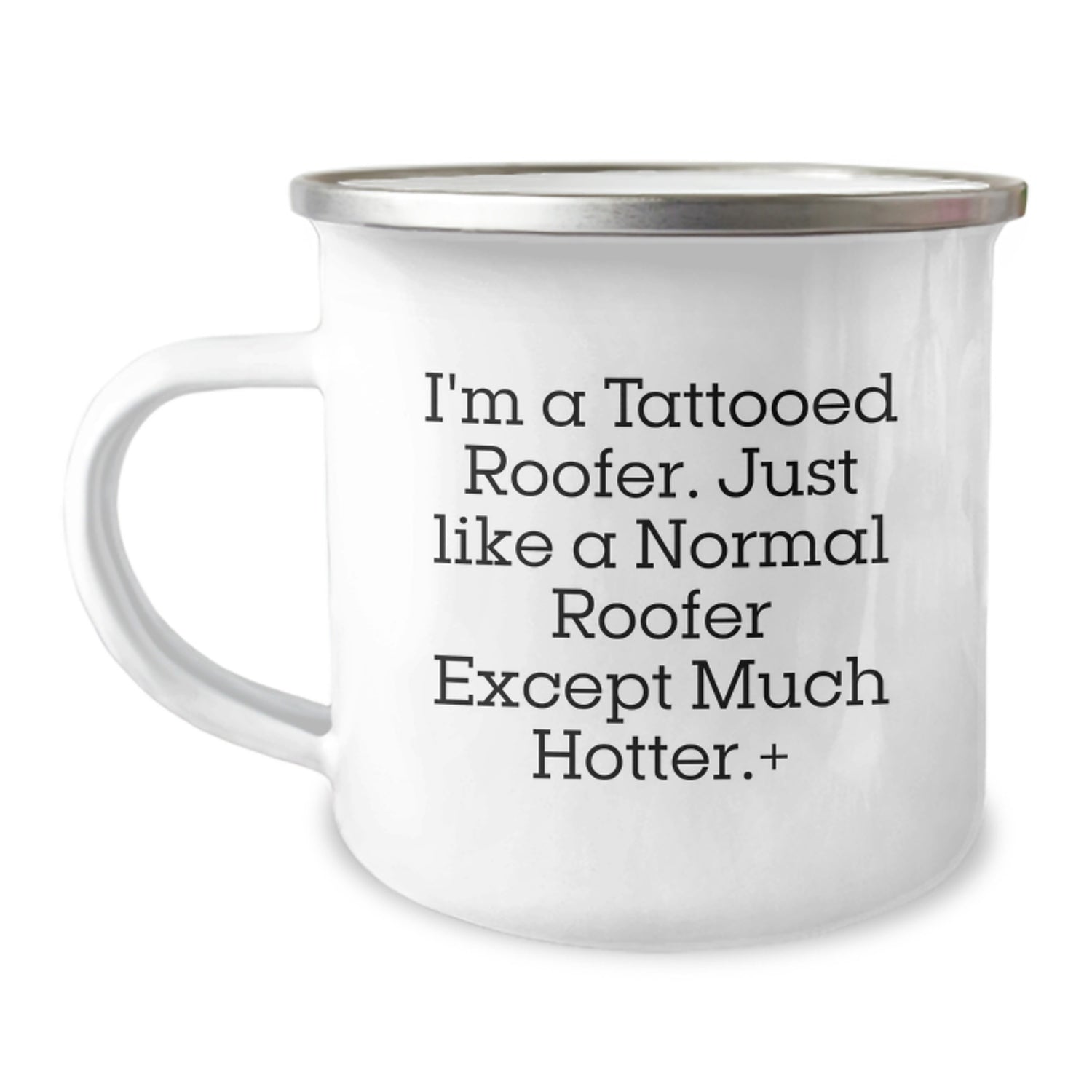 Funny Roofer Gifts from Friends for Men - I'm A Tattooed Roofer Except Much Hotter.+, Camping Mug for Him, Unique Christmas Unique Gifts - Image 1