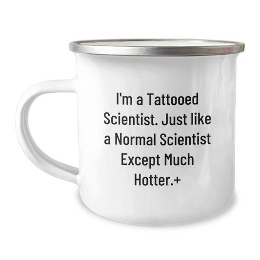 Funny Scientist Camping Mugs - Gifts from Friends for Scientist Men - Unique Christmas Unique Gifts - I'm A Tattooed Scientist Except Much Hotter Plus - Image 1