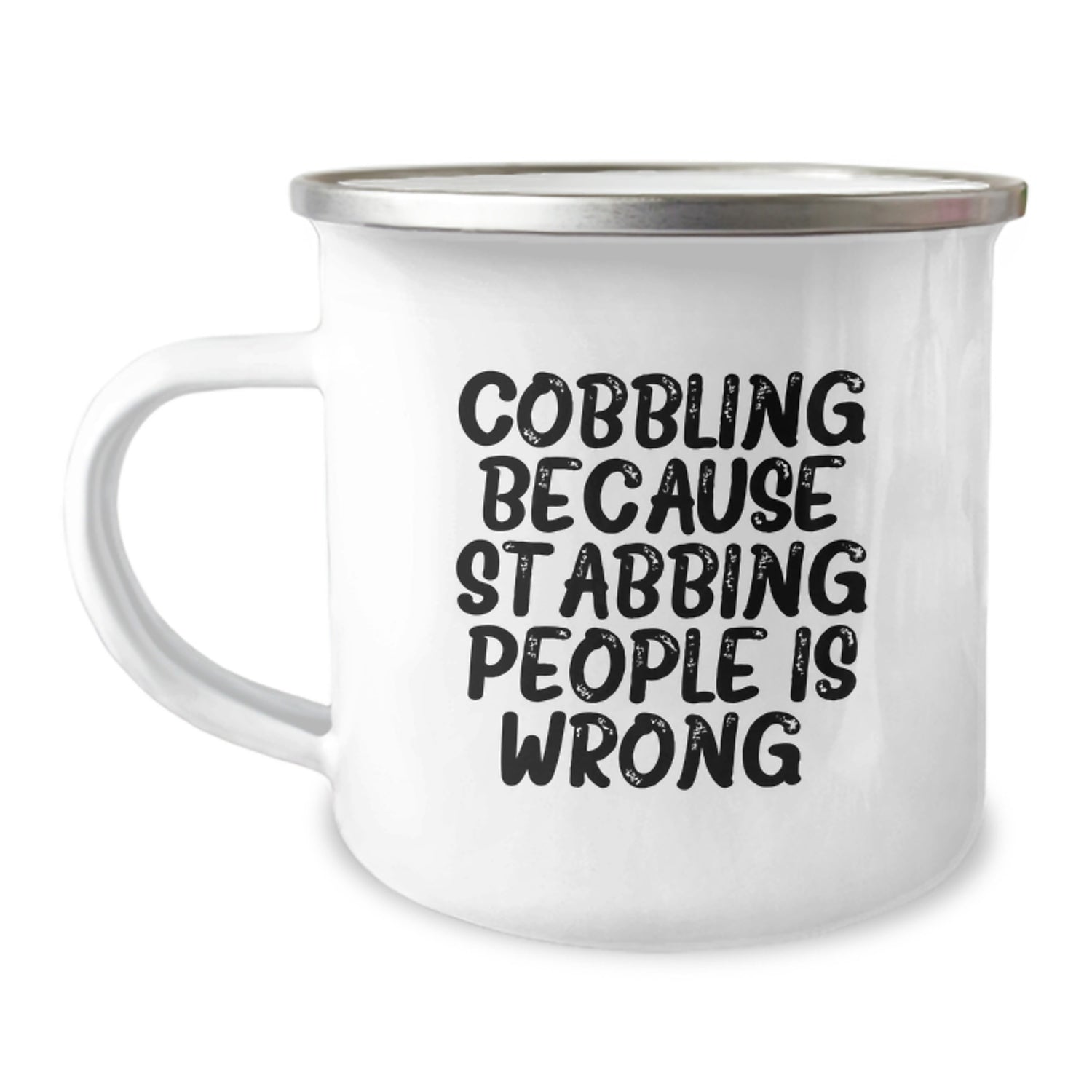 Funny Gifts from Friends for Cobbling Enthusiasts - Christmas Unique Mugs, Camping Mug Gifts with Cobbling Because Stabbing People Is Wrong. Quote, Stainless Steel Enamel Finish - Image 1
