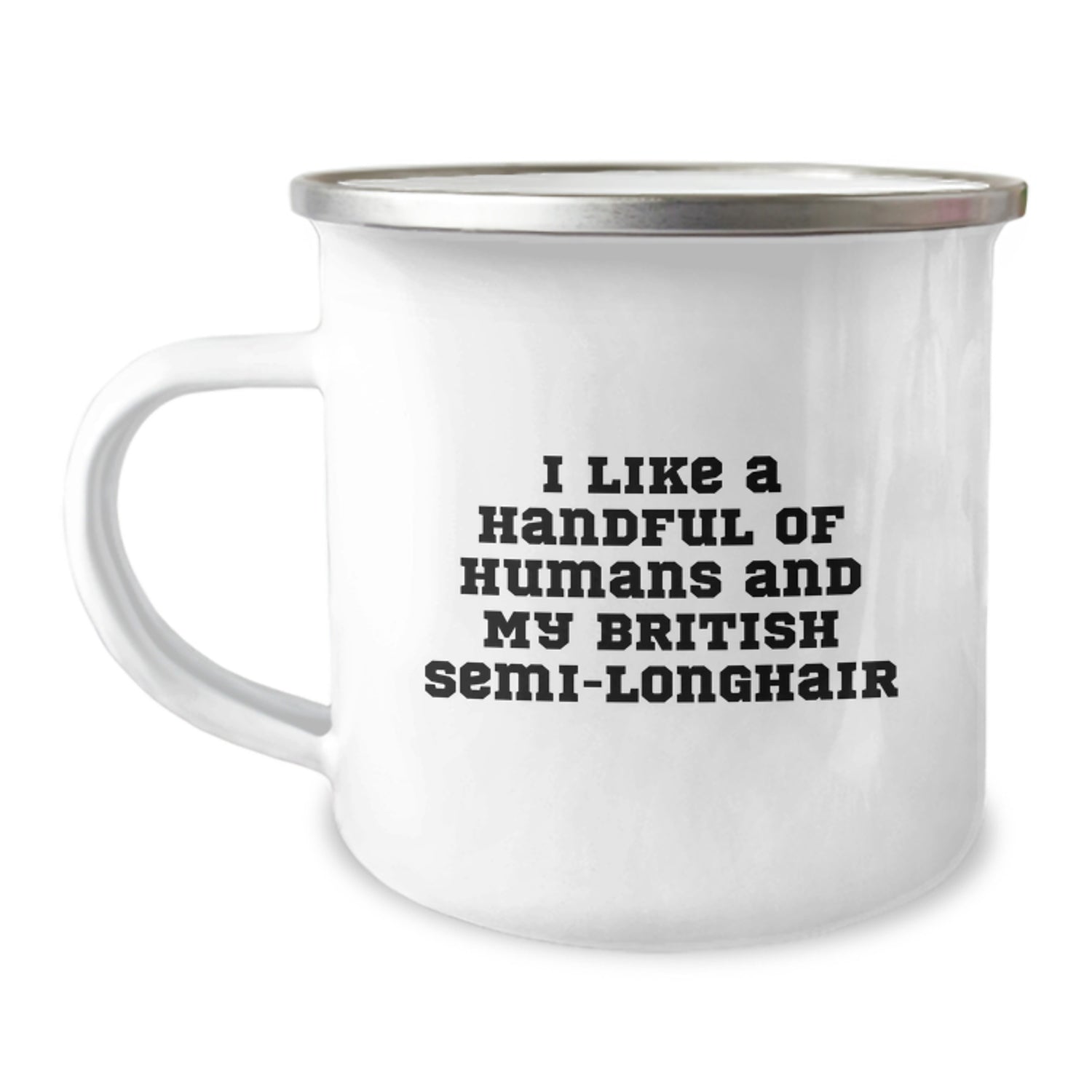 Gifts from Men - Funny British Semi-Longhair Cat Camping Mug for Women - I Like A Handful Of Humans And My British Semi-longhair - Unique Christmas Unique Gifts - Image 1