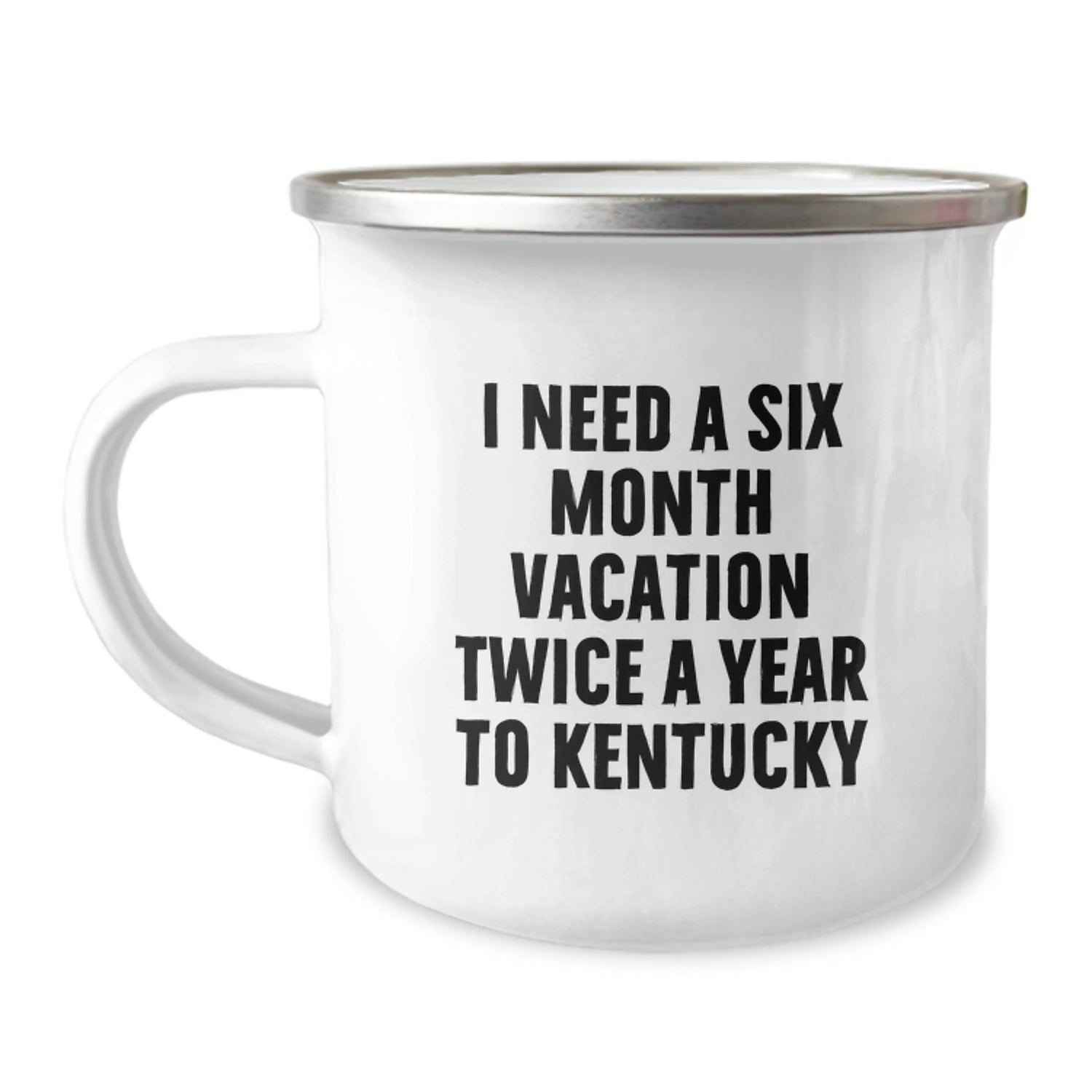 Kentucky Lover's Camping Mug, Funny Gift for Friends, Family, or Coworkers from Kentucky, 'I Need A Six Month Vacation Twice A Year To Kentucky' Christmas Unique Gifts - Image 1