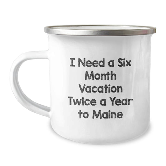 Maine Adventure Gifts from Men to Friends, 'I Need A Six Month Vacation Twice A Year To Maine' Christmas Unique Camping Mug - Image 1