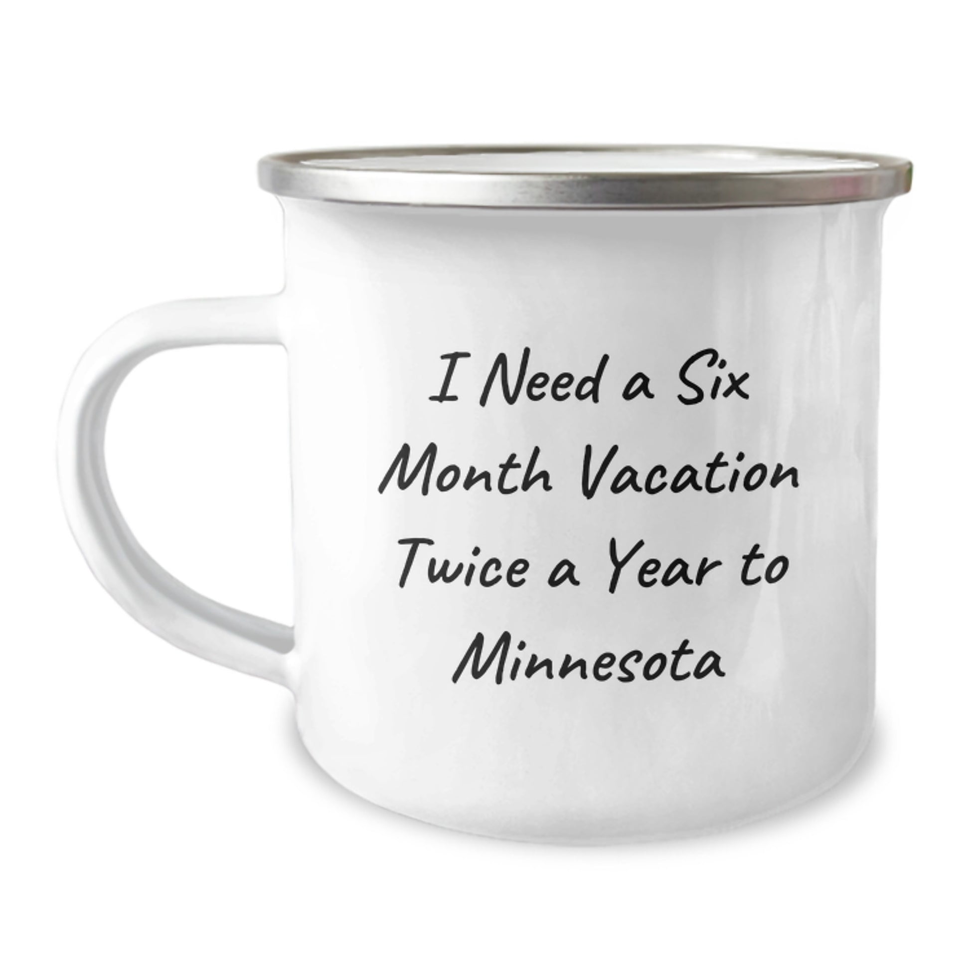 Minnesota Gift Ideas, Funny Camping Mug for Friends, 'I Need A Six Month Vacation Twice A Year To Minnesota', Unique Christmas Memorable Presents - Image 1