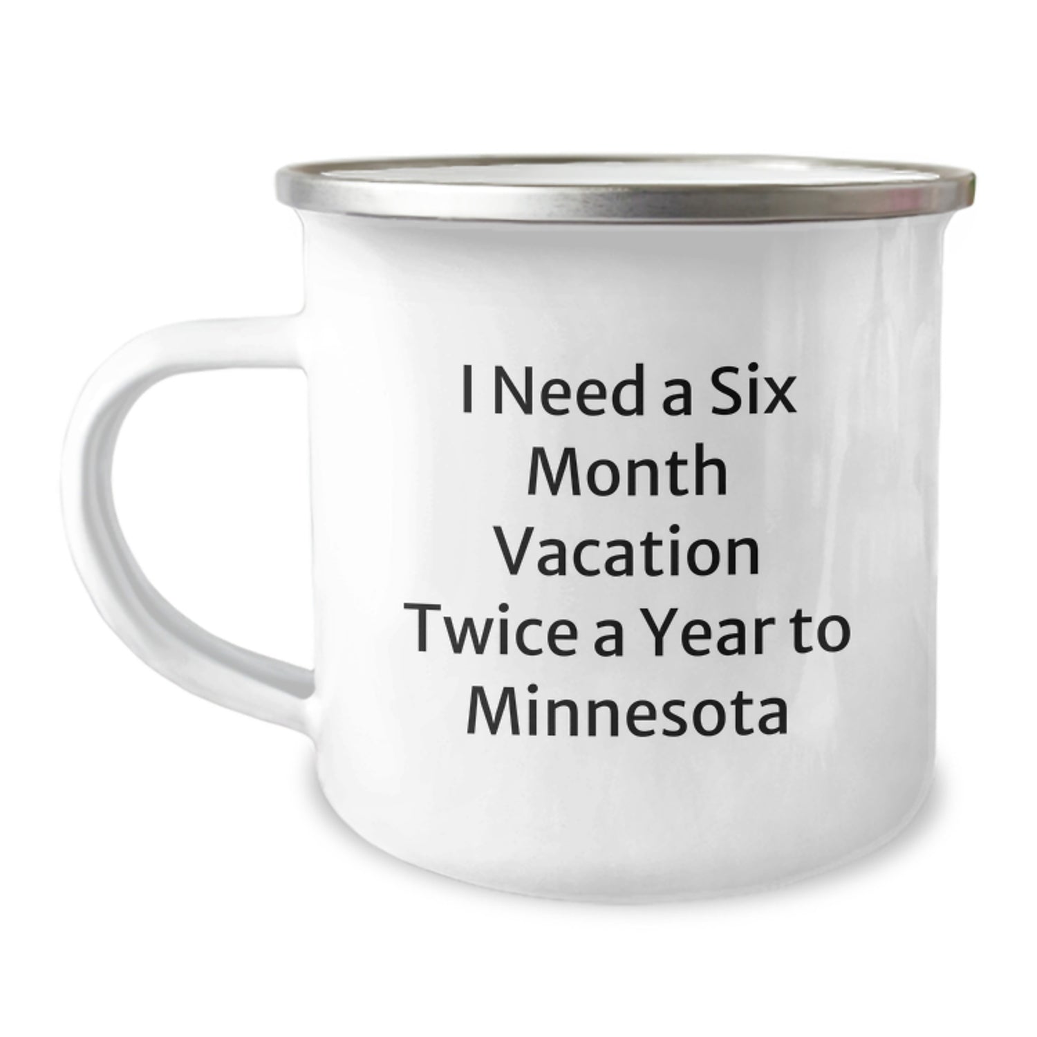 Minnesota Camping Mug - Six Month Vacation Quote - Funny Gift for Friends Family - Image 1