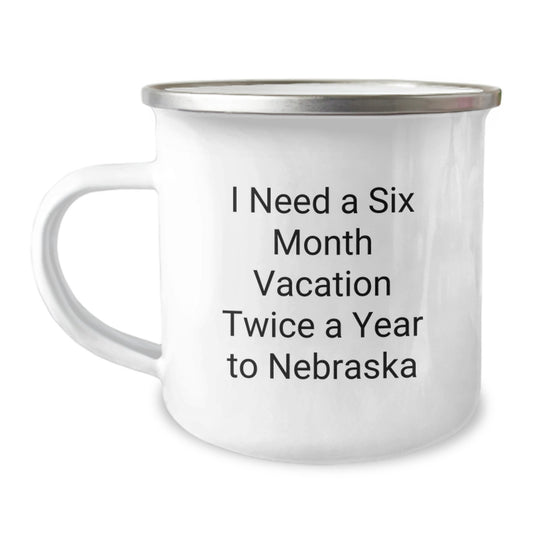 Nebraska Camping Mug - Funny Quote: 'I Need A Six Month Vacation Twice A Year To Nebraska', Great Gifts from Friends, Family, or Coworkers for Men and Women - Image 1