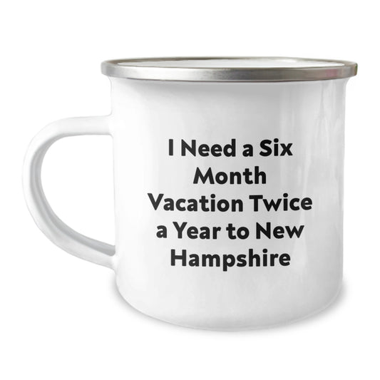New Hampshire Camping Mug - 'I Need A Six Month Vacation Twice A Year To New Hampshire' Funny Quote, Gifts from Men to Friends, Family, Coworkers for Christmas Unique Presents - Image 1