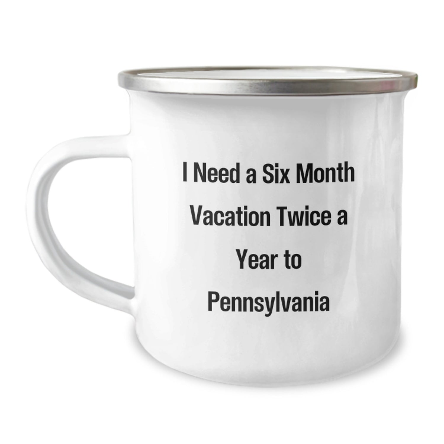 Pennsylvania Camping Mug, Funny Quote 'I Need A Six Month Vacation Twice A Year To Pennsylvania' Gifts from Friends to Family for Christmas - Image 1