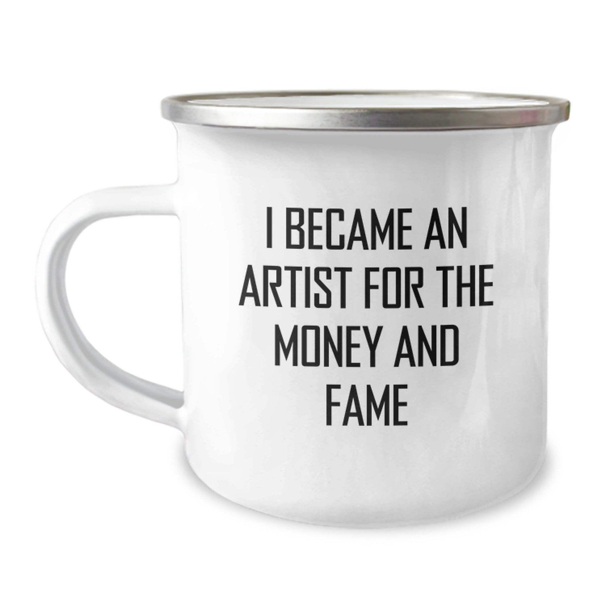Funny Artist Gifts from Friends, Unique Camping Mugs for Men, I Became An Artist For The Money And Fame, Christmas Unique Gifts - Image 1