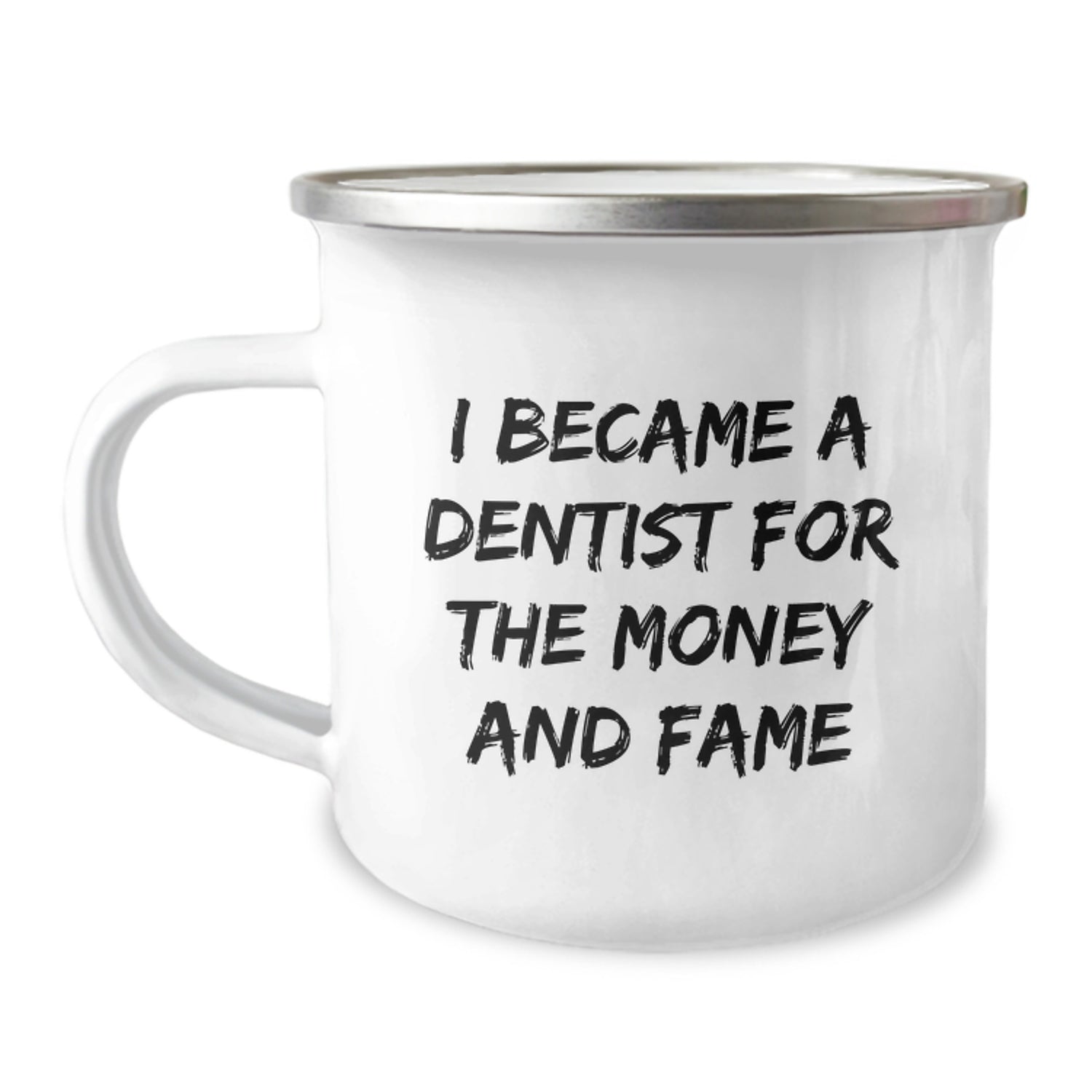 Gifts for the Dentist in Your Life - Funny 'I Became a Dentist for the Money and Fame' Camping Mug for Men Women Friends Family - Image 1