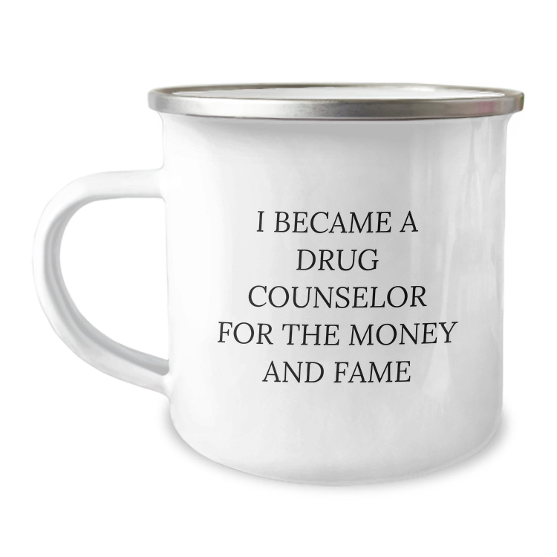 Funny Drug Counselor Gifts for Men from Friends, Unique Christmas Unique Gifts for Drug Counselor Lovers, Funny Camping Mug for Men, I Became A Drug Counselor For The Money And Fame - Image 1