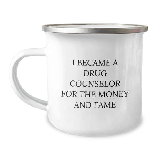 Funny Drug Counselor Gifts for Men from Friends, Unique Christmas Unique Gifts for Drug Counselor Lovers, Funny Camping Mug for Men, I Became A Drug Counselor For The Money And Fame - Image 1