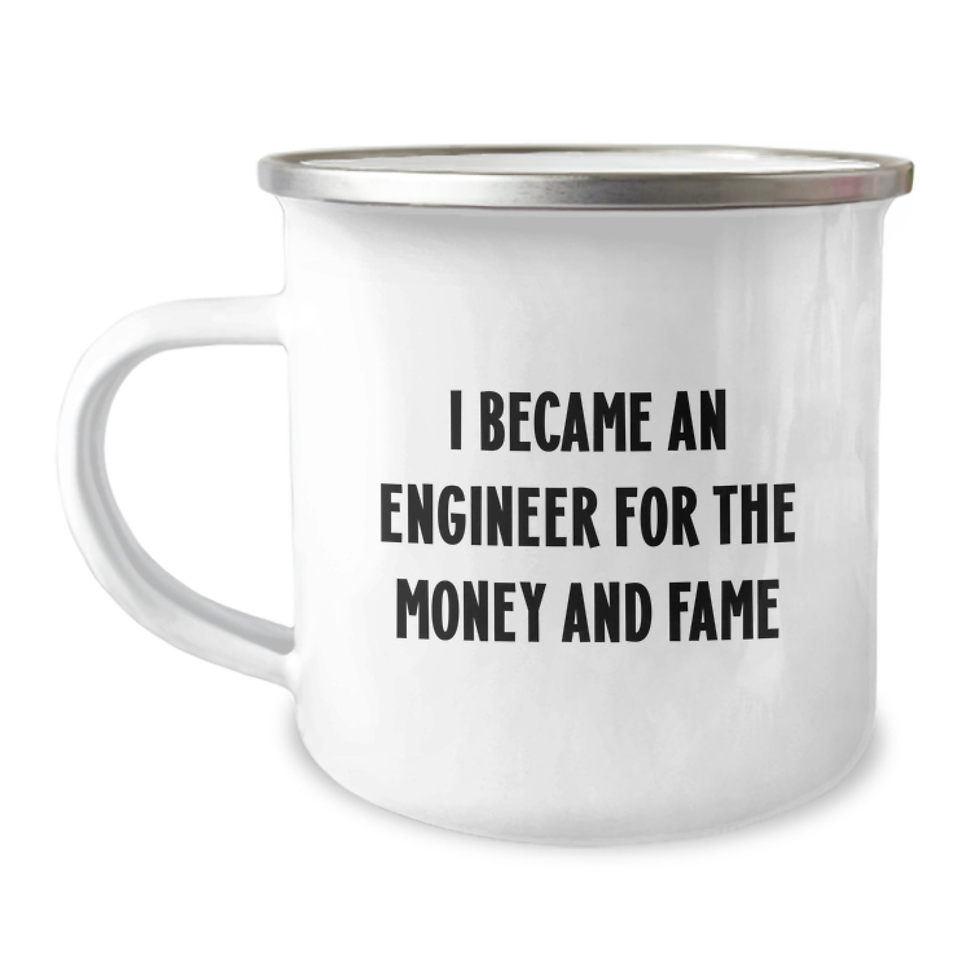 Funny Engineer Gifts from Friends - I Became An Engineer For The Money And Fame Camping Mug for Men, Unique Christmas Unique Gifts for Him, Coffee Lover Mug - Image 1