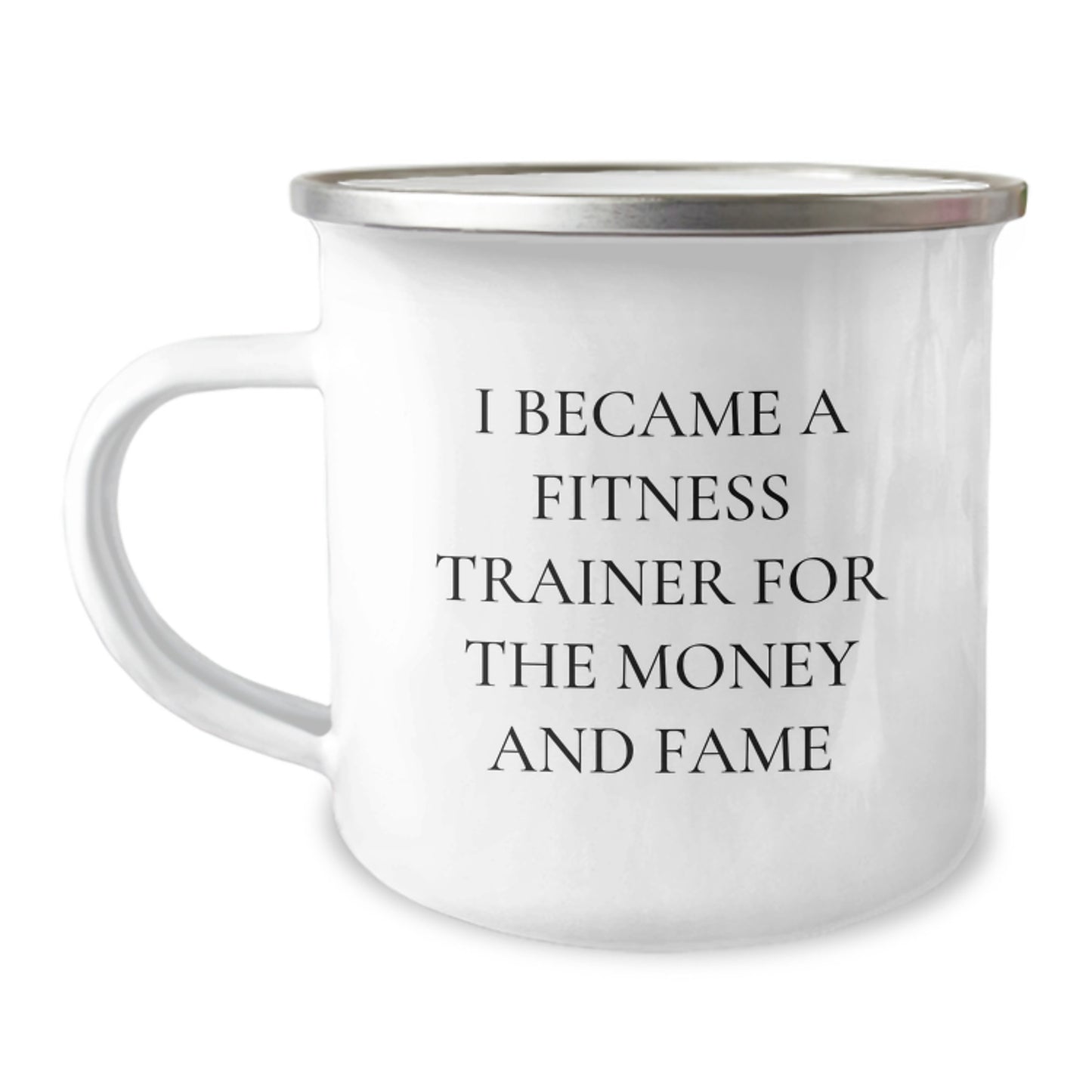 Funny Fitness Trainer Gifts for Christmas Unique Presents from Friends and Family - 'I Became A Fitness Trainer For The Money And Fame' Quote on Camping Mug - Image 1