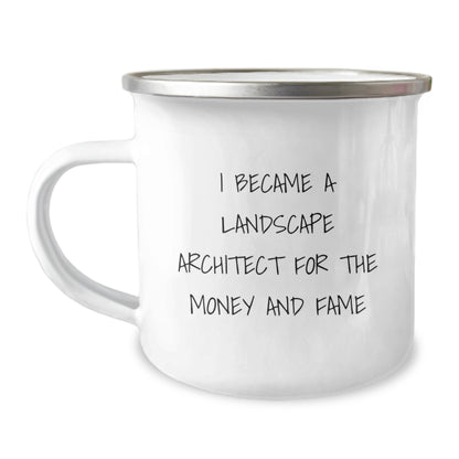 Funny Landscape Architect Gifts for Men - Camping Mug, 'I Became A Landscape Architect For The Money And Fame' Unique Christmas Unique Gifts from Friends and Family - Image 1