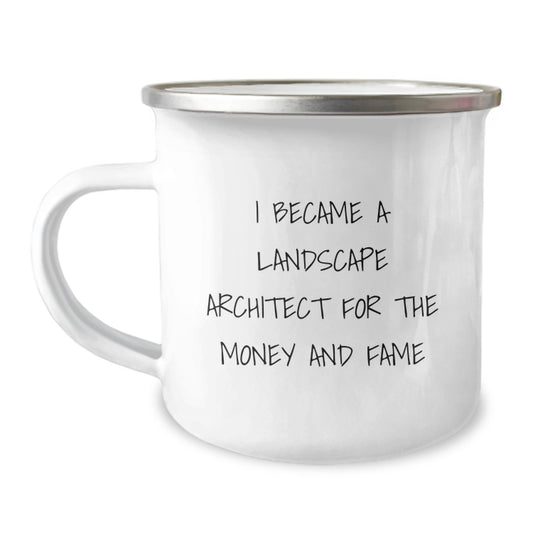 Funny Landscape Architect Gifts for Men - Camping Mug, 'I Became A Landscape Architect For The Money And Fame' Unique Christmas Unique Gifts from Friends and Family - Image 1