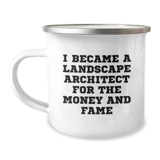 Funny Landscape Architect Gifts from Friends Christmas Unique Mug - I Became A Landscape Architect For The Money And Fame Quote Camping Mug for Landscape Architect Enthusiasts - Image 1