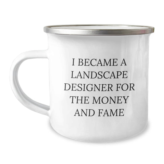 Gifts for Landscape Designers, Funny Camping Mugs, I Became A Landscape Designer For The Money And Fame, Unique Christmas Unique Gifts from Friends - Image 1