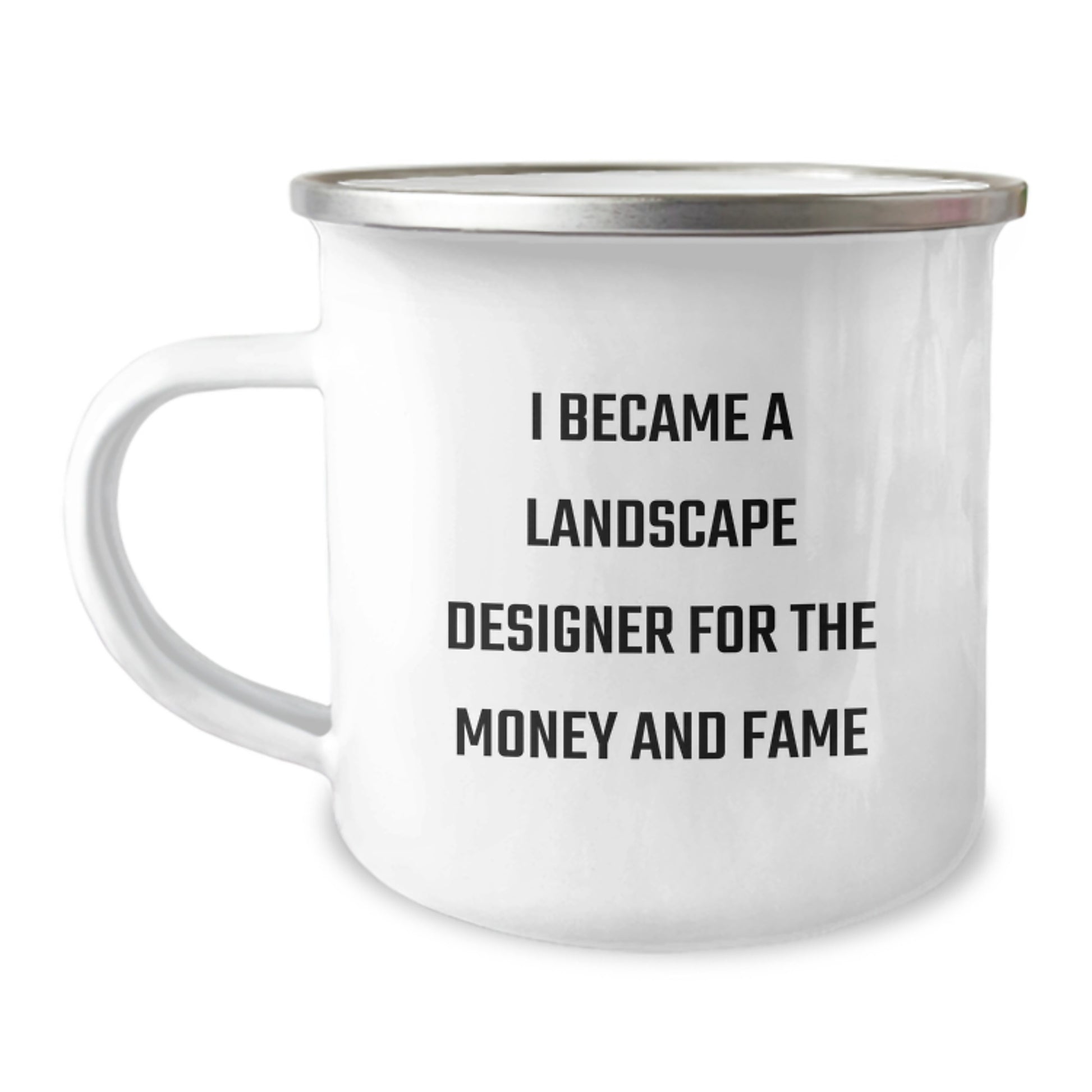 Funny Landscape Designer Gifts from Friends for Men - 'I Became A Landscape Designer For The Money And Fame' Camping Mug - Unique Christmas Unique Gifts for Him - Image 1