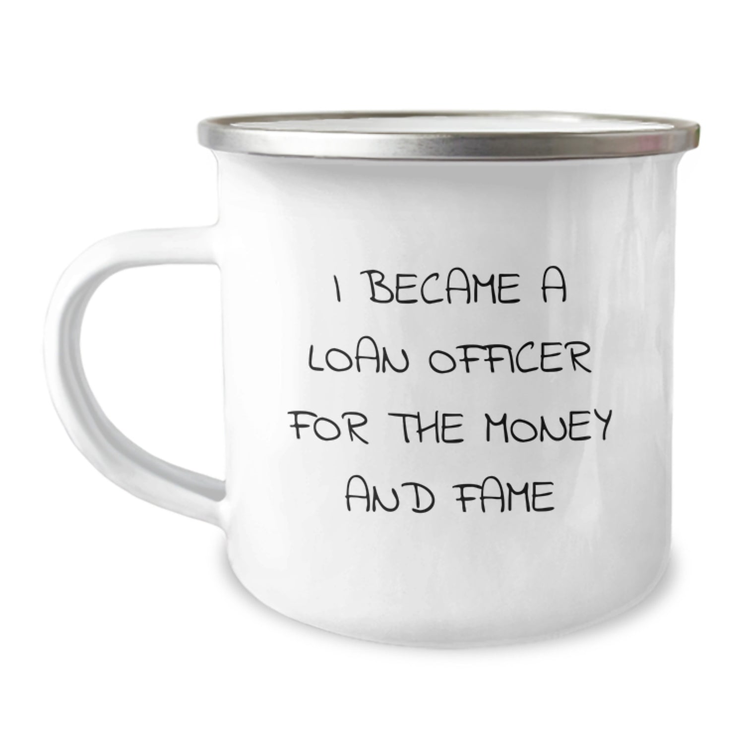 Funny Loan Officer Gifts from Men to Family Friends Camping Mugs I Became A Loan Officer For The Money And Fame - Image 1