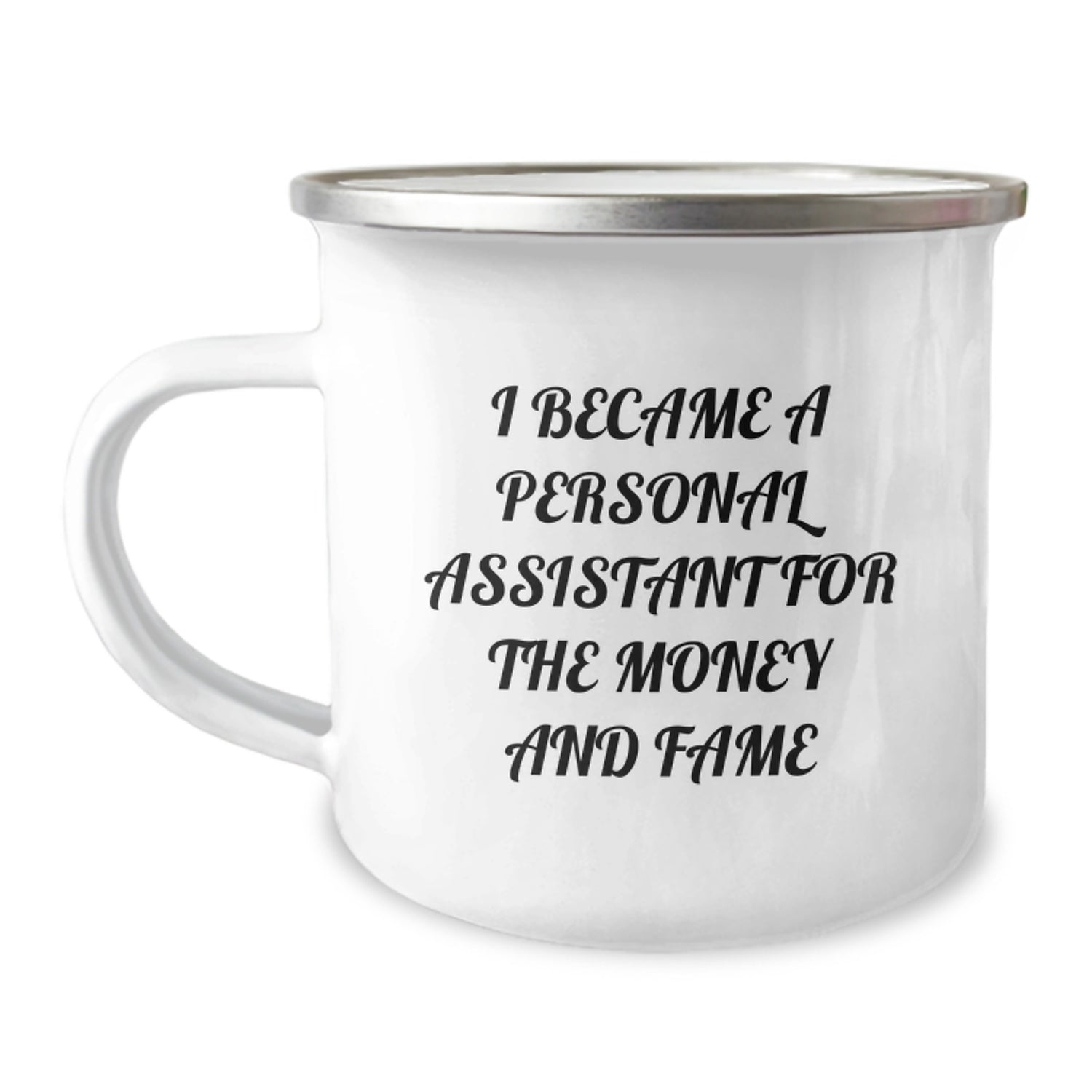 Funny Personal Assistant Gifts for Men - Christmas Unique Presents from Friends - I Became A Personal Assistant For The Money And Fame Inspired Camping Mug - Image 1