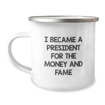 Funny President Gifts for Men Friends - I Became A President For The Money And Fame Quote Christmas Unique Gifts from Friends - Image 1
