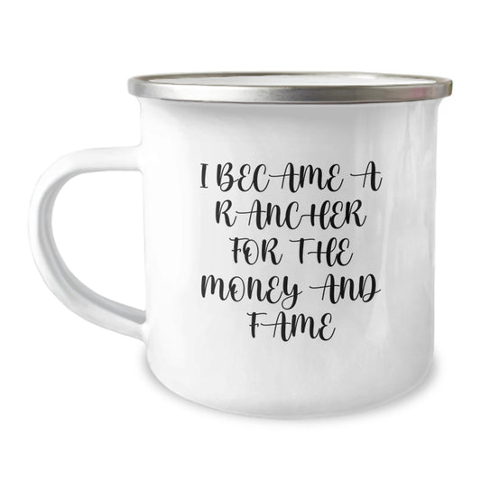 Rancher Gifts for the Holidays - Funny Quote, 'I Became A Rancher For The Money And Fame', Camping Mug, Perfect for Ranchers, Men, Friends, Coworkers, and Family - Image 1