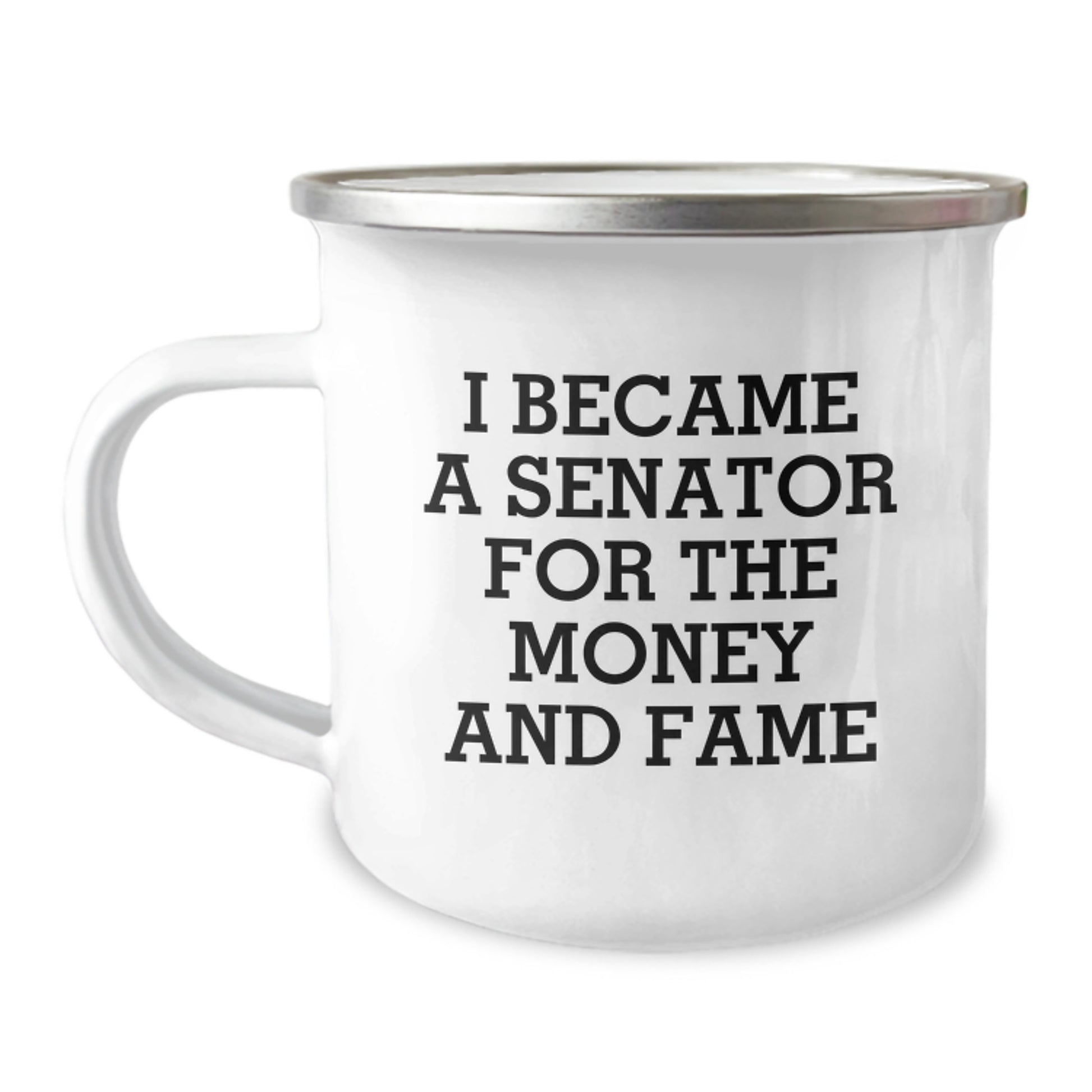 Senator Gifts from Friends - Cute Christmas Unique Gifts for Senator, Men, Women, Funny 'I Became A Senator For The Money And Fame' Camping Mug - Image 1