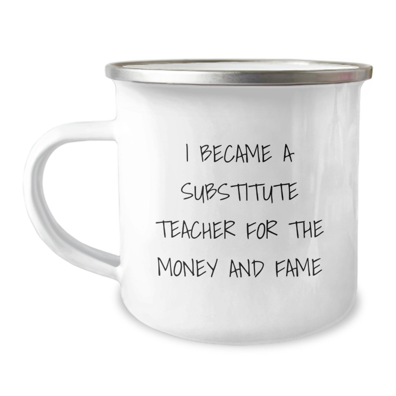 Funny Substitute Teacher Gifts, Unique Christmas Unique Gifts for Substitute Teachers, Camping Mug with 'I Became A Substitute Teacher For The Money And Fame' Quote, Gifts from Friends to Family - Image 1