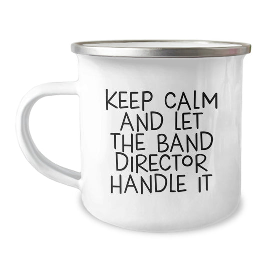 Funny Band Director Christmas Unique Gifts from Friends and Family, Keep Calm And Let The Band Director Handle It Camping Mug - Image 1