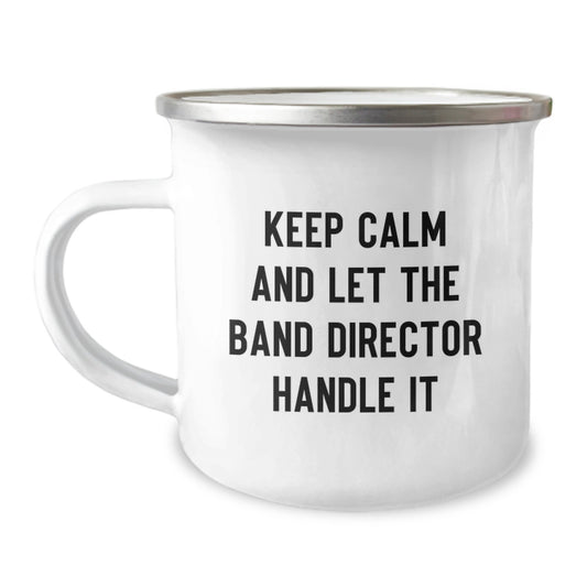 Funny Band Director Gifts from Men to Friends on Christmas Unique Mugs - Keep Calm And Let The Band Director Handle It - Image 1