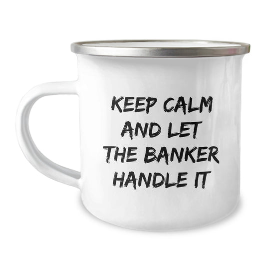 Gifts for Bankers, Funny Camping Mug with 'Keep Calm And Let The Banker Handle It' Quote, Unique Christmas Unique Gifts from Friends to Men Bankers - Image 1