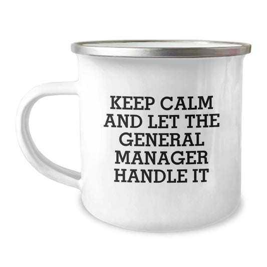 Funny General Manager Camping Mug Gifts from Friends to General Manager Keep Calm And Let The General Manager Handle It Christmas Unique Gifts - Image 1
