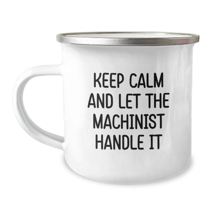Funny Machinist Gifts from Men to Machinist Friends, Keep Calm And Let The Machinist Handle It, Christmas Unique Camping Mug for Machinist Enthusiasts - Image 1