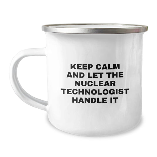 Unique Gifts from Friends to Nuclear Technologist, Funny Keep Calm Mugs for Christmas, 12 oz Stainless Steel Camping Mug - Image 1