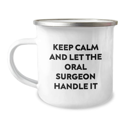 Funny Oral Surgeon Camping Mug Gifts for Christmas, Gifts from Friends to Oral Surgeon, Keep Calm And Let The Oral Surgeon Handle It - Image 1