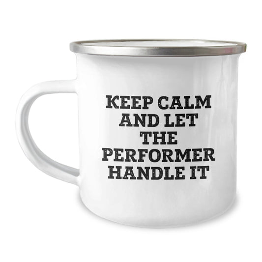 Funny Keepsake Gifts from Friends for Performer, Cute Camping Mug with Keep Calm And Let The Performer Handle It Quote, Christmas Unique Gifts for Men - Image 1