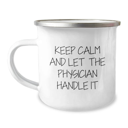 Physician Camping Mug Funny Gifts from Men to Friends and Family for Christmas - 'Keep Calm And Let The Physician Handle It' - Image 1